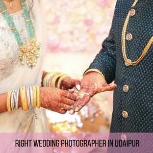 Choosing the Right Wedding Photographer in Udaipur